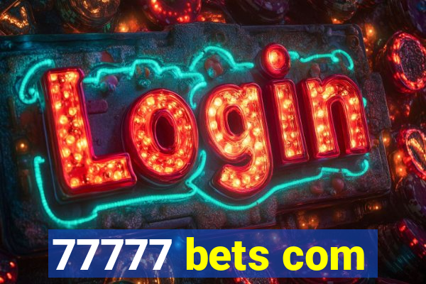 77777 bets com